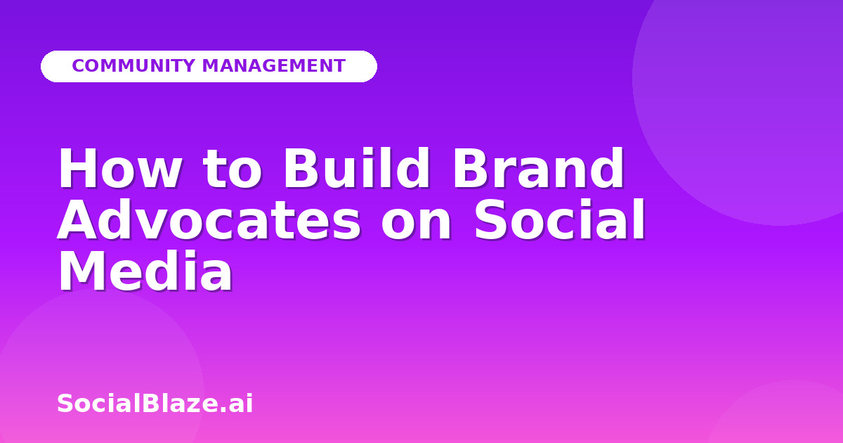 How to Build Brand Advocates on Social Media