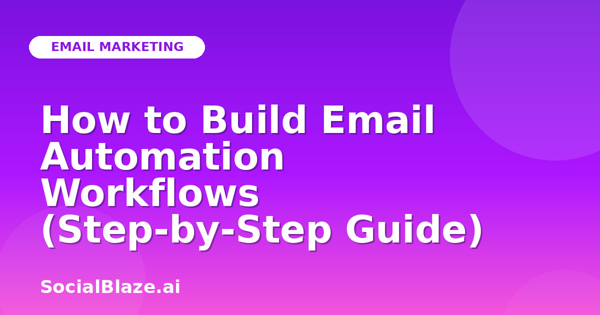 How to Build Email Automation Workflows (Step-by-Step Guide)