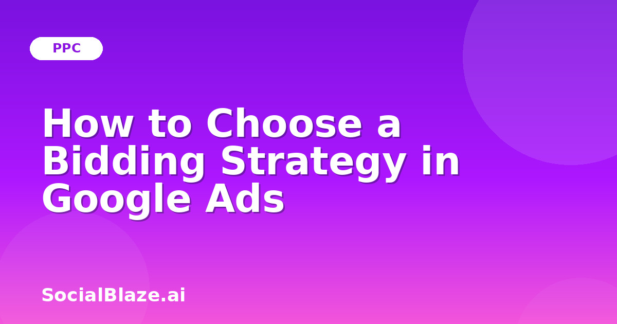 How to Choose a Bidding Strategy in Google Ads