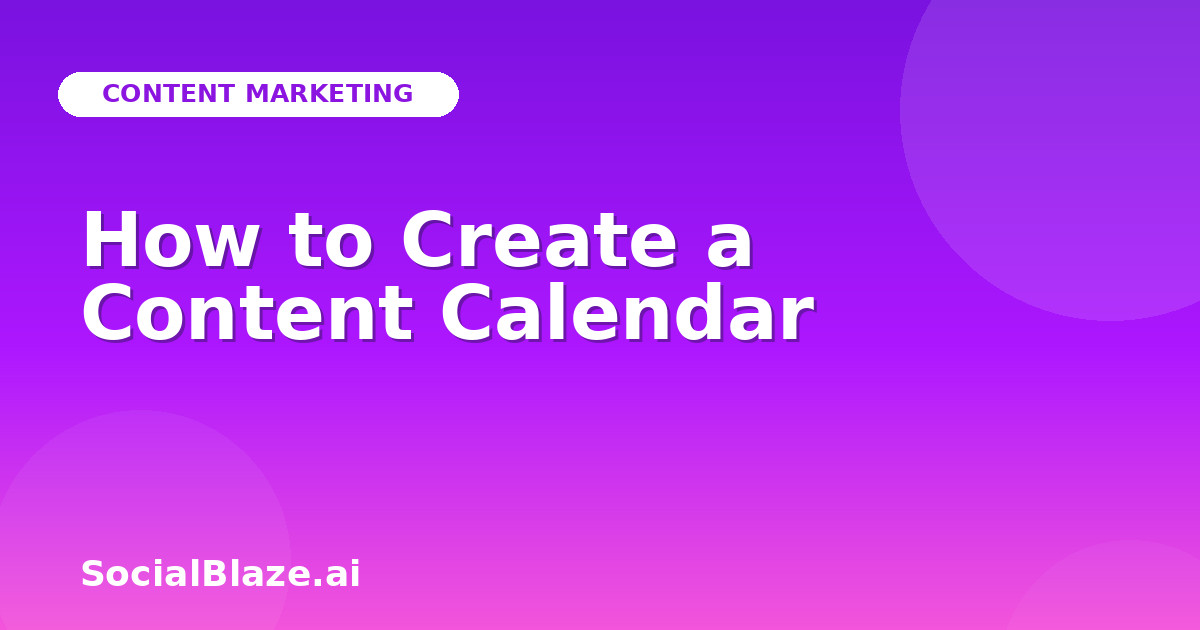 How to Create a Content Calendar