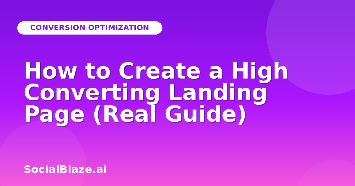 How to Create a High Converting Landing Page (Real Guide)