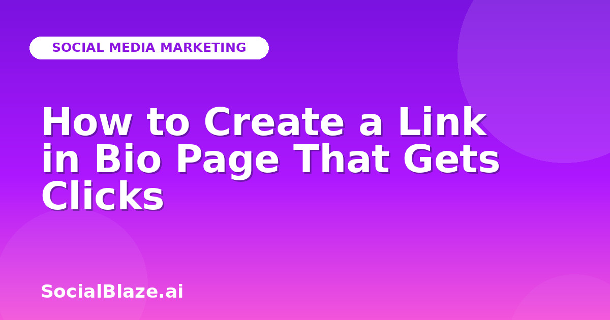 How to Create a Link in Bio Page That Gets Clicks