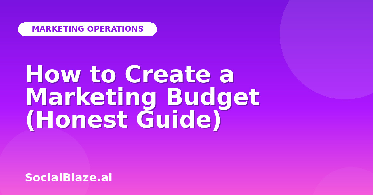 How to Create a Marketing Budget (Honest Guide)
