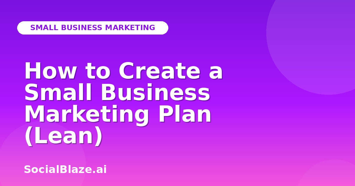 How to Create a Small Business Marketing Plan (Lean)