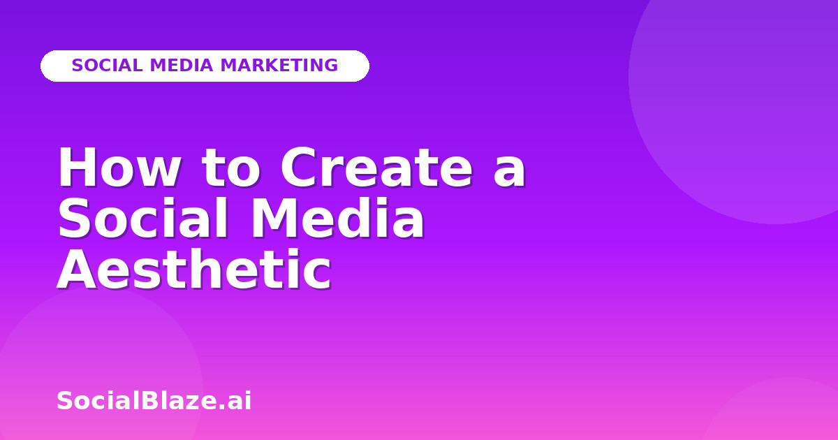 How to Create a Social Media Aesthetic