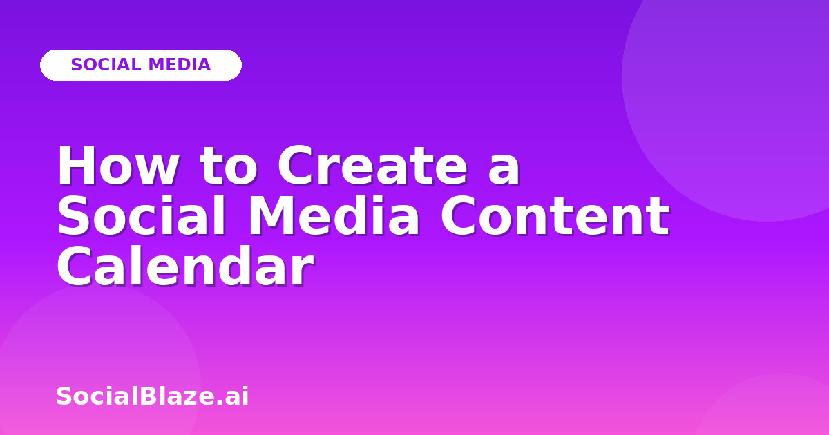 How to Create a Social Media Content Calendar