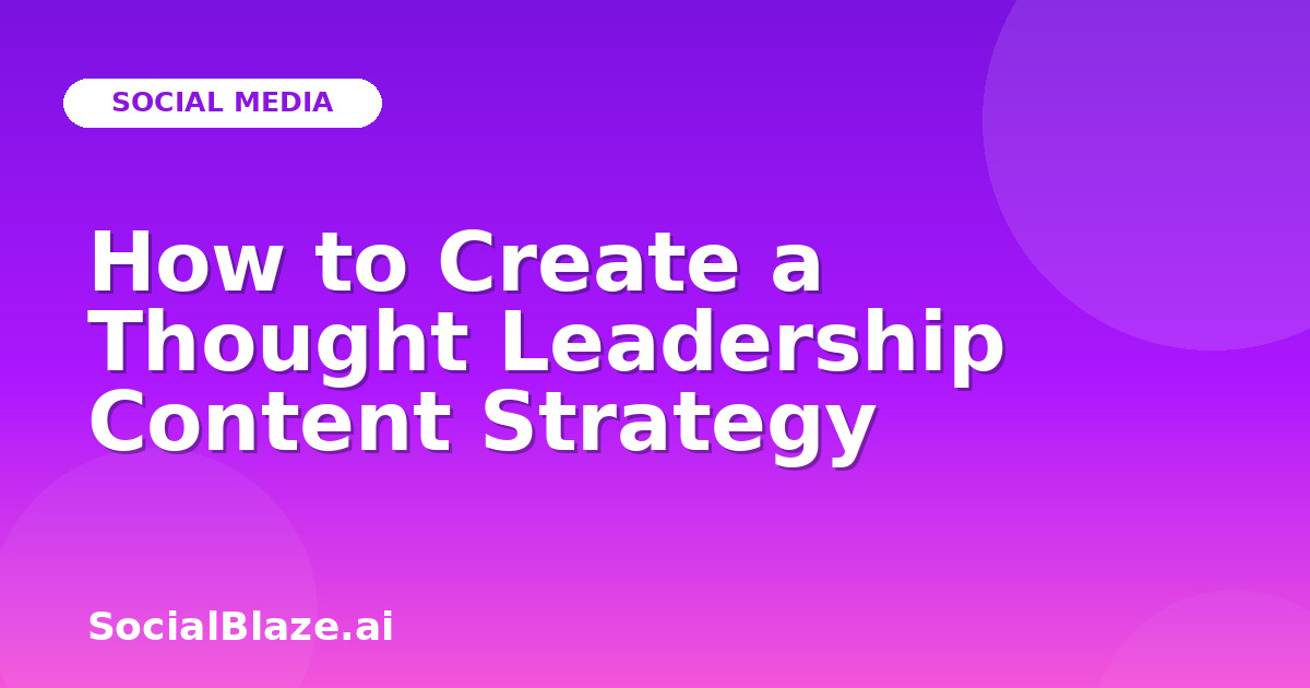 How to Create a Thought Leadership Content Strategy