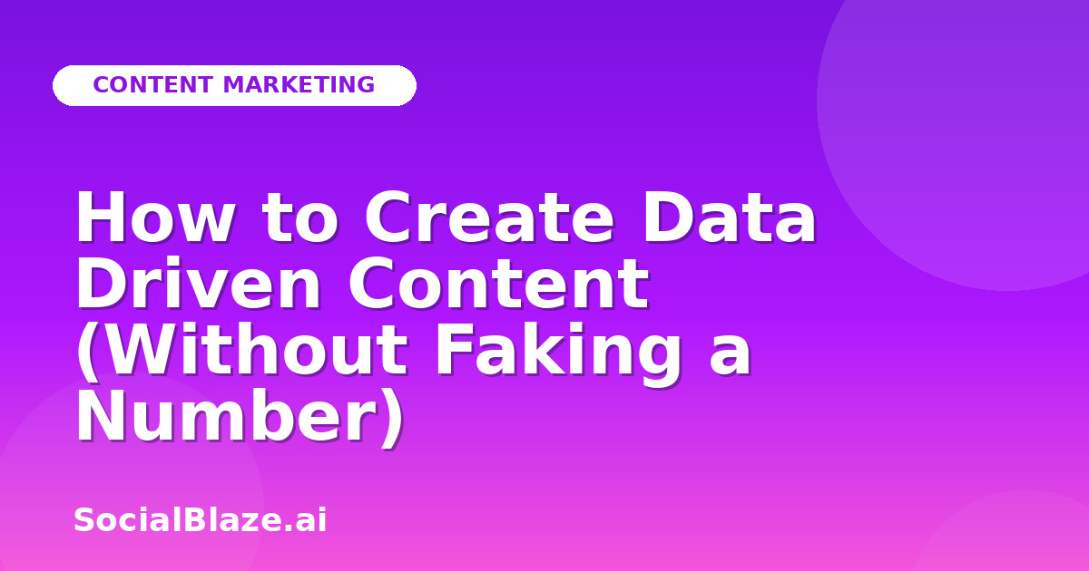 How to Create Data Driven Content (Without Faking a Number)