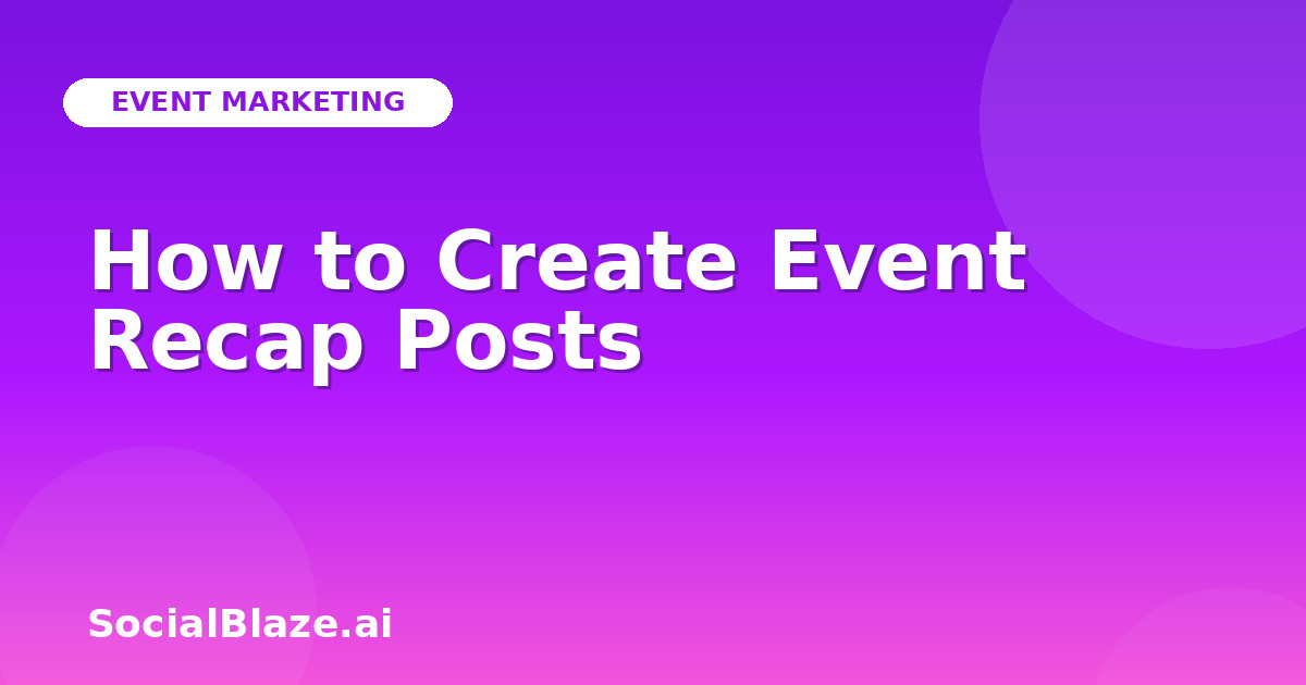 How to Create Event Recap Posts