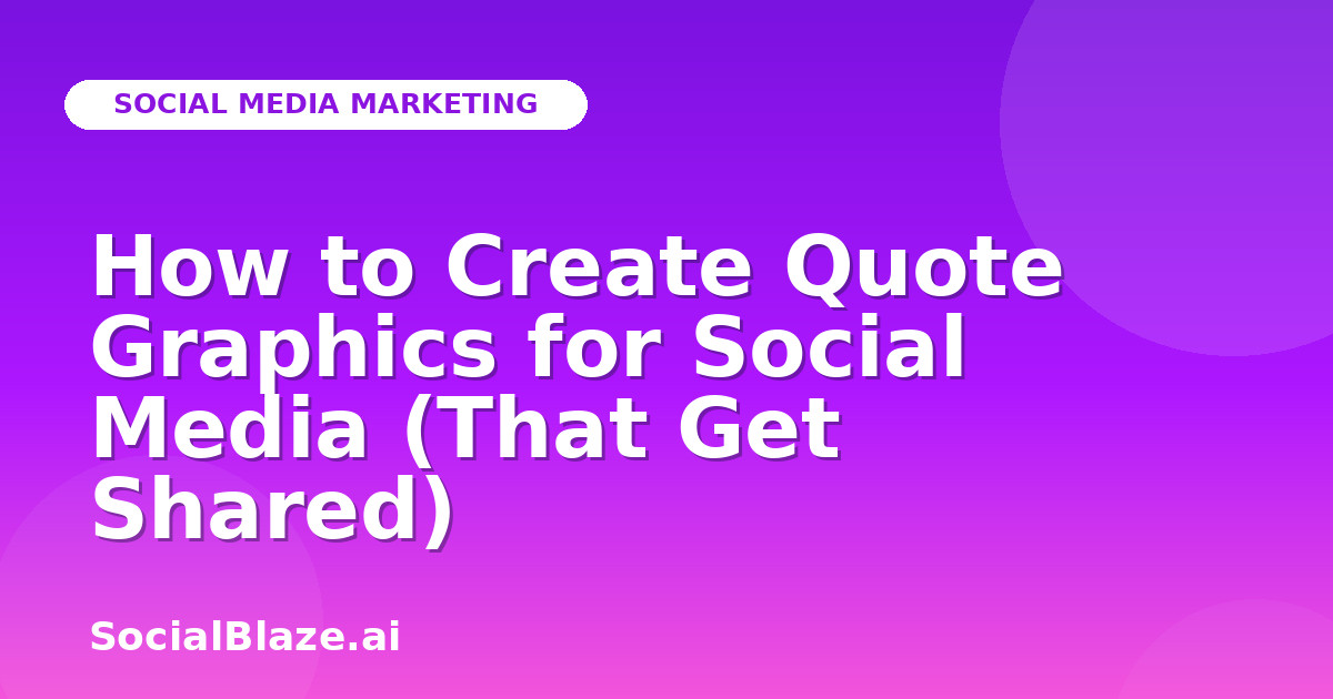 How to Create Quote Graphics for Social Media (That Get Shared)