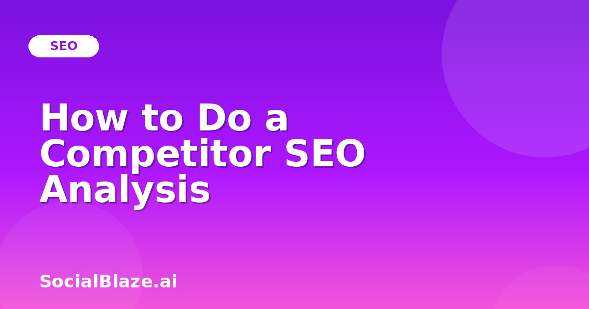 How to Do a Competitor SEO Analysis