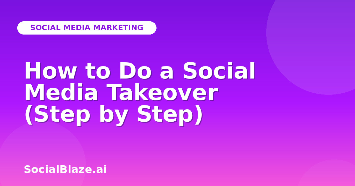 How to Do a Social Media Takeover (Step by Step)