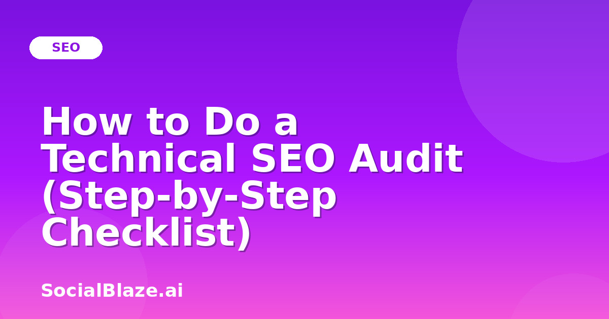 How to Do a Technical SEO Audit (Step-by-Step Checklist)