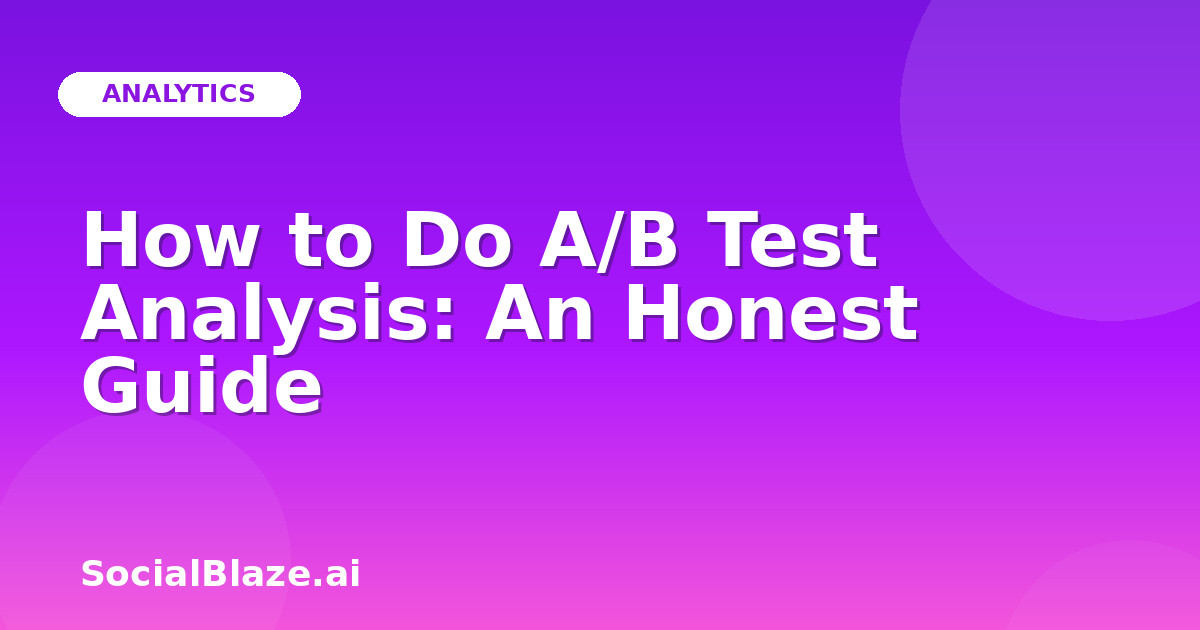 How to Do A/B Test Analysis: An Honest Guide