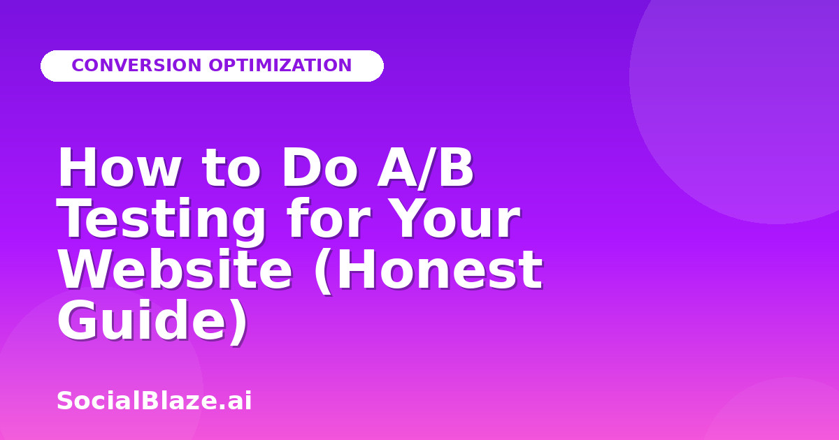 How to Do A/B Testing for Your Website (Honest Guide)