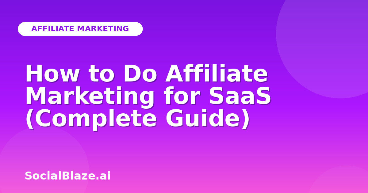 How to Do Affiliate Marketing for SaaS (Complete Guide)