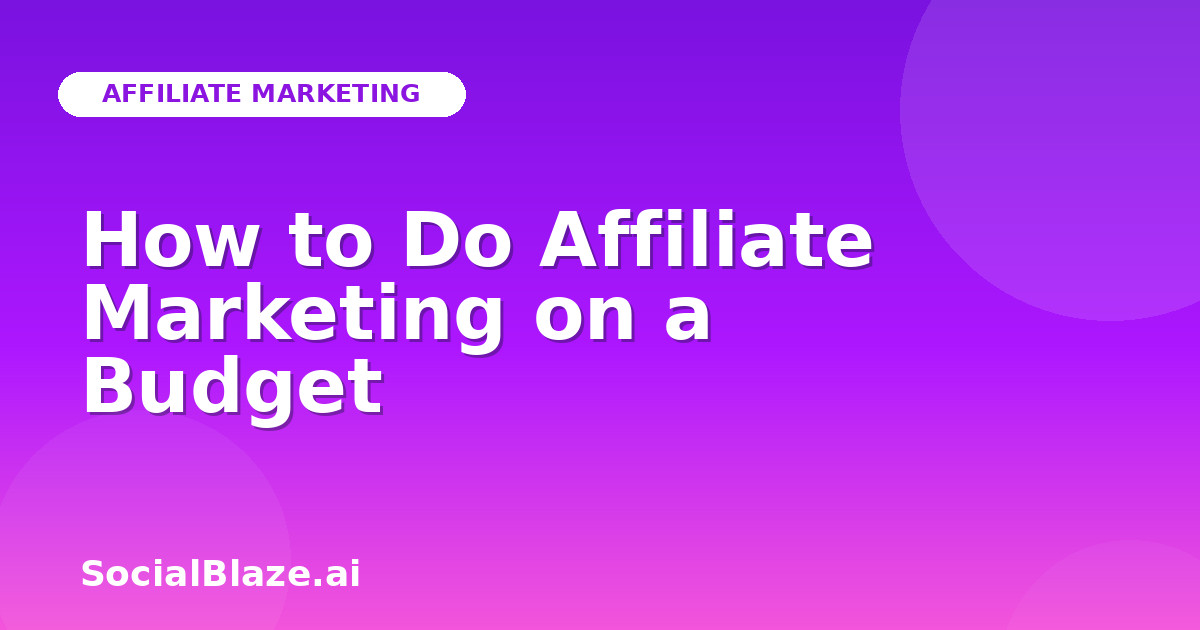 How to Do Affiliate Marketing on a Budget