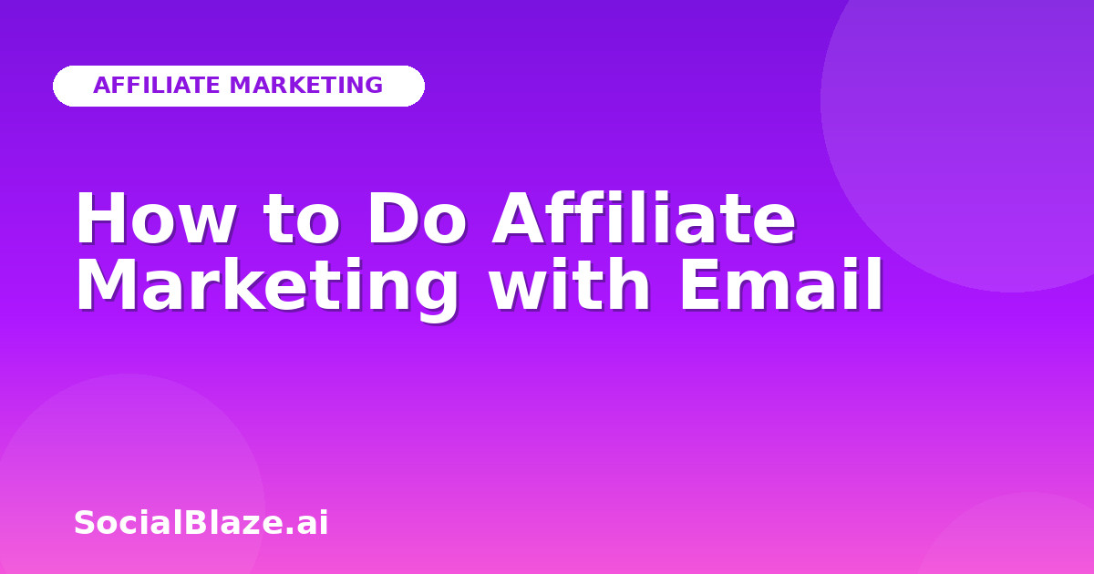 How to Do Affiliate Marketing with Email