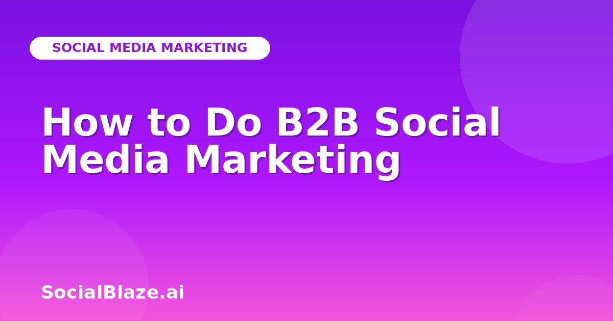 How to Do B2B Social Media Marketing