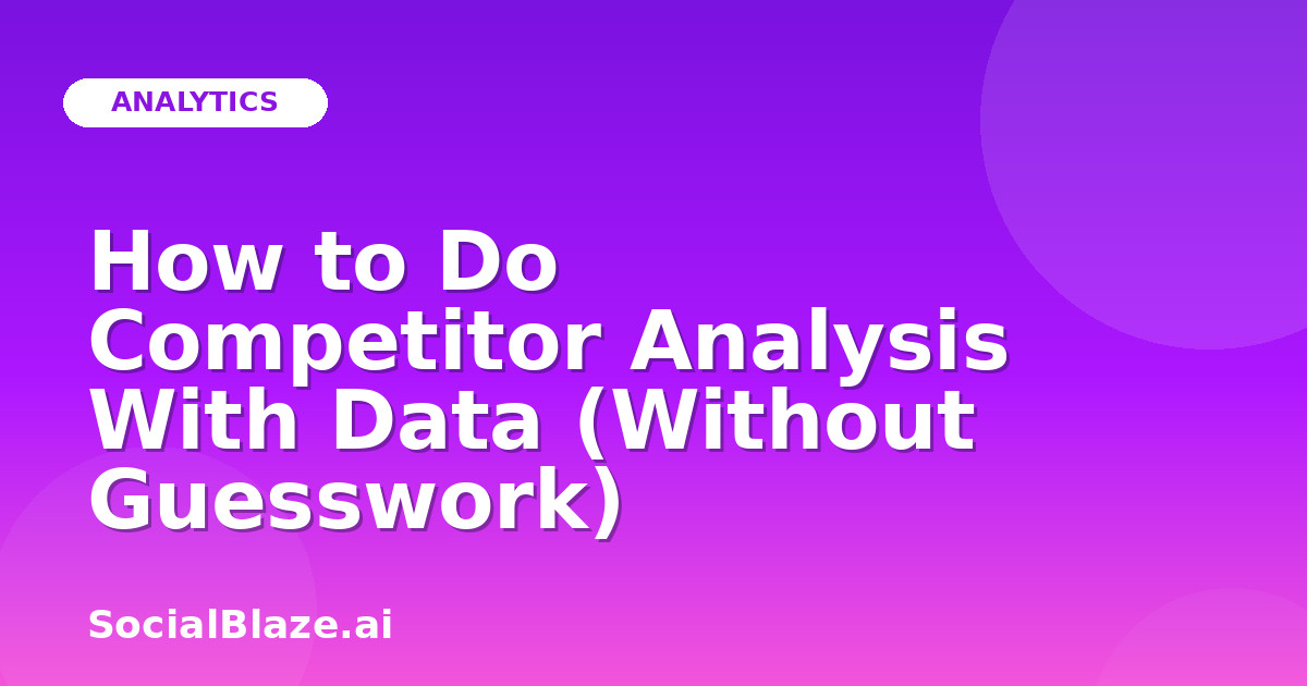 How to Do Competitor Analysis With Data (Without Guesswork)