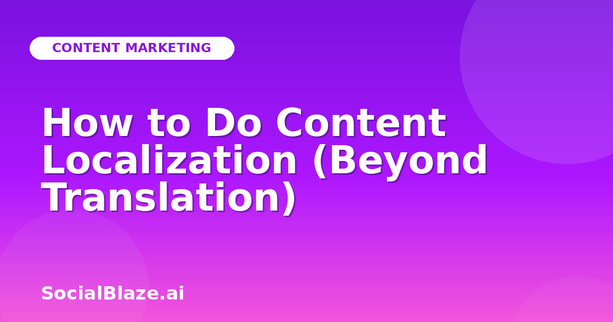 How to Do Content Localization (Beyond Translation)