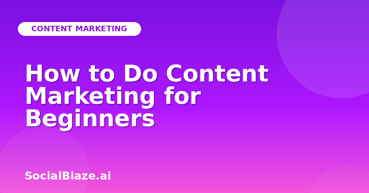 How to Do Content Marketing for Beginners