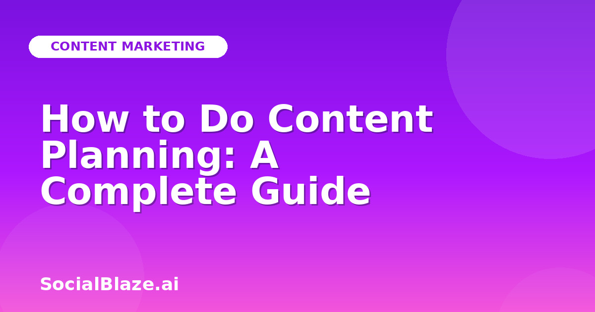 How to Do Content Planning: A Complete Guide