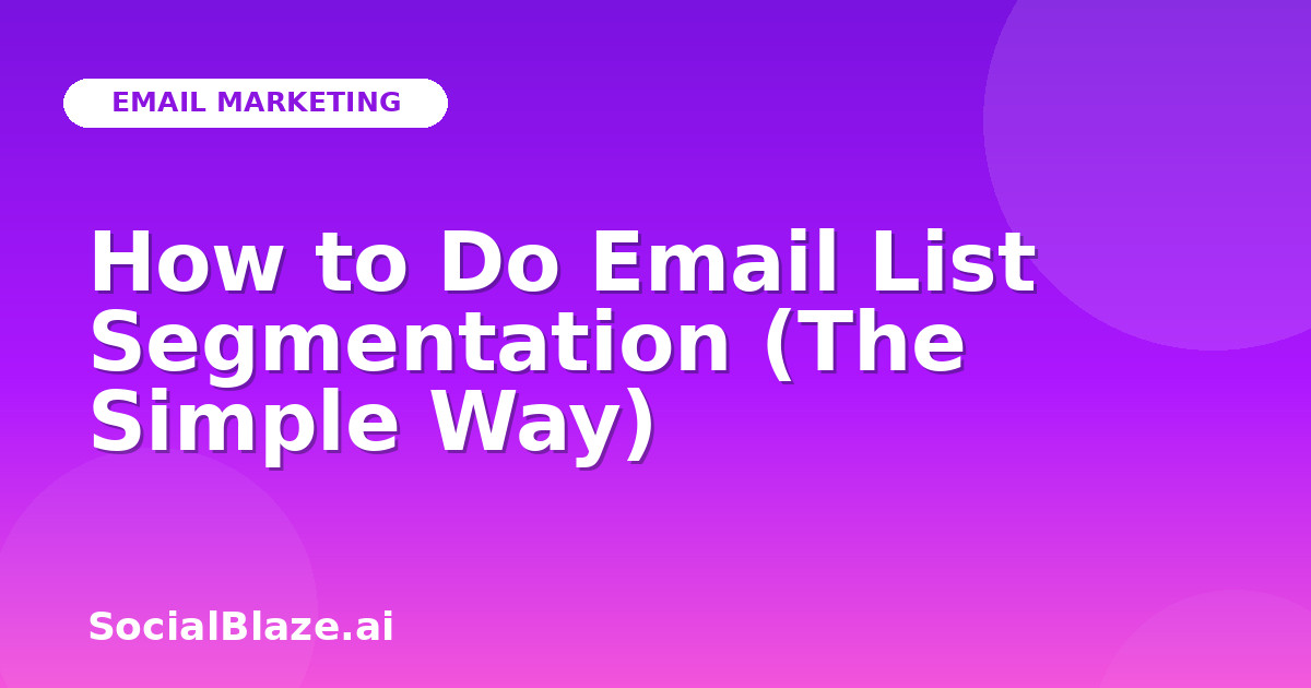 How to Do Email List Segmentation (The Simple Way)