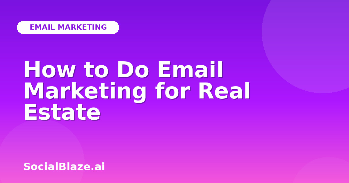 How to Do Email Marketing for Real Estate