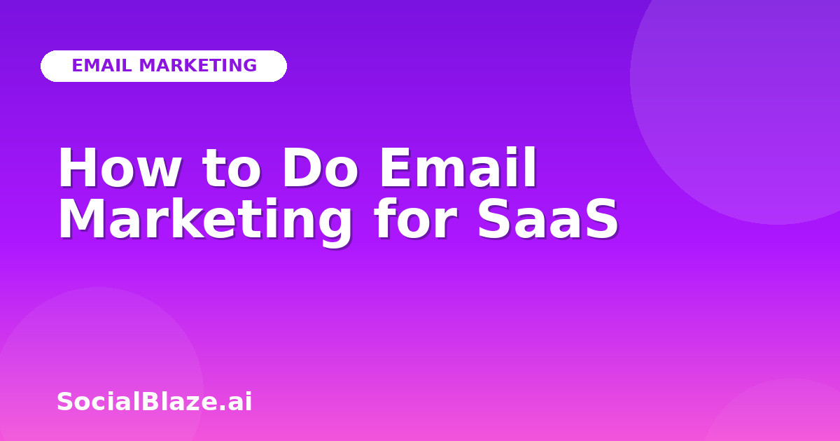 How to Do Email Marketing for SaaS