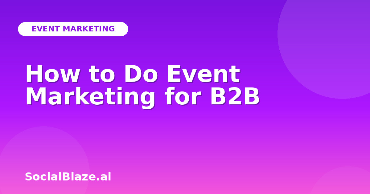 How to Do Event Marketing for B2B
