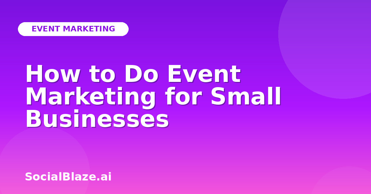 How to Do Event Marketing for Small Businesses