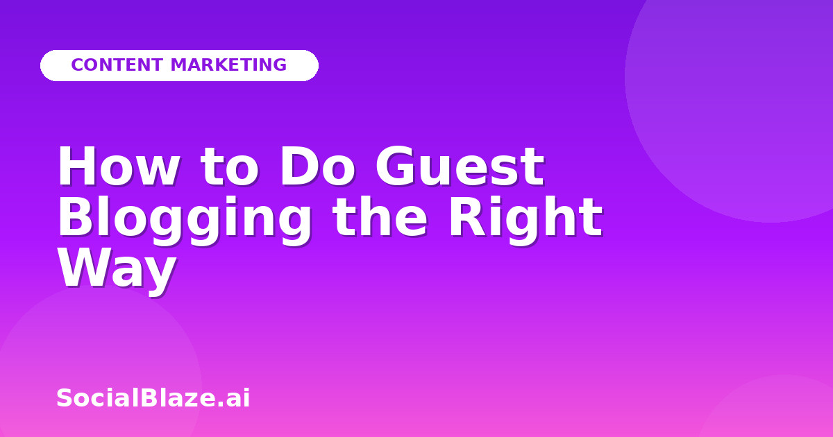 How to Do Guest Blogging the Right Way