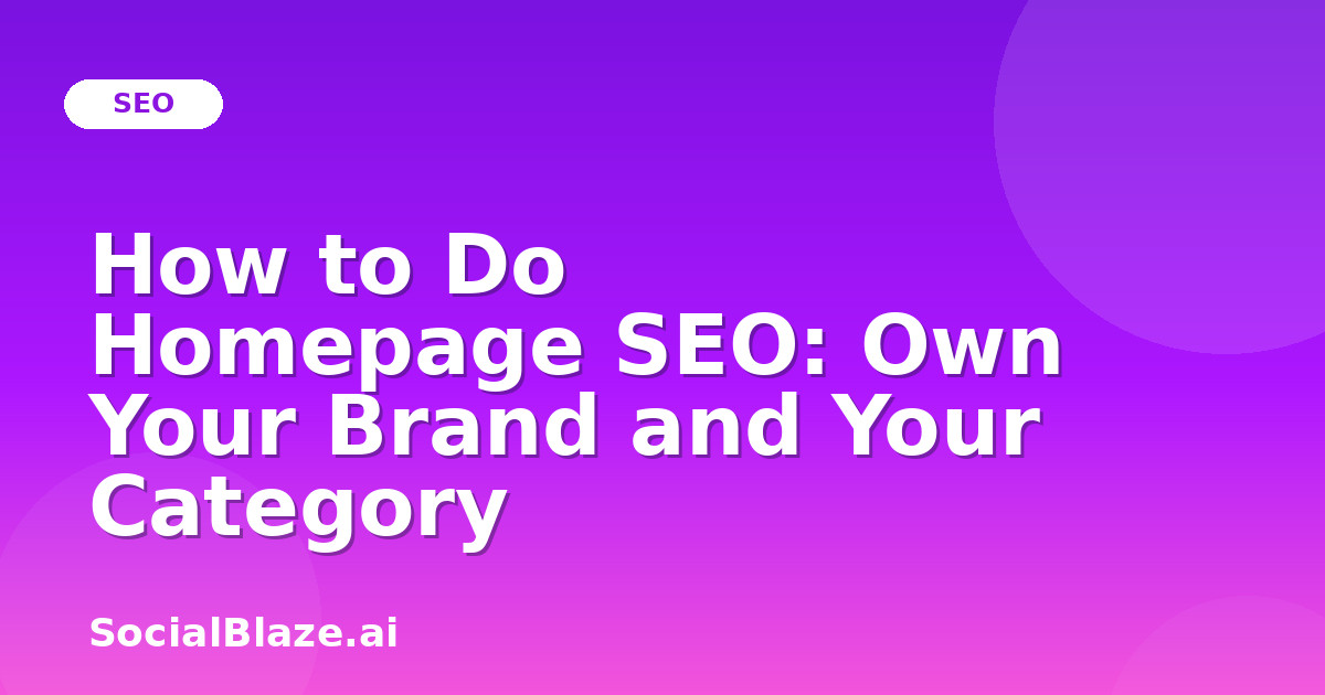 How to Do Homepage SEO: Own Your Brand and Your Category