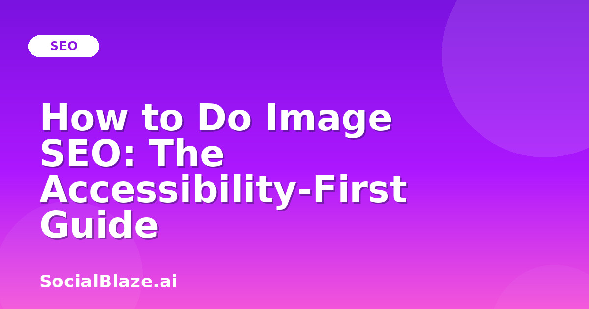 How to Do Image SEO: The Accessibility-First Guide