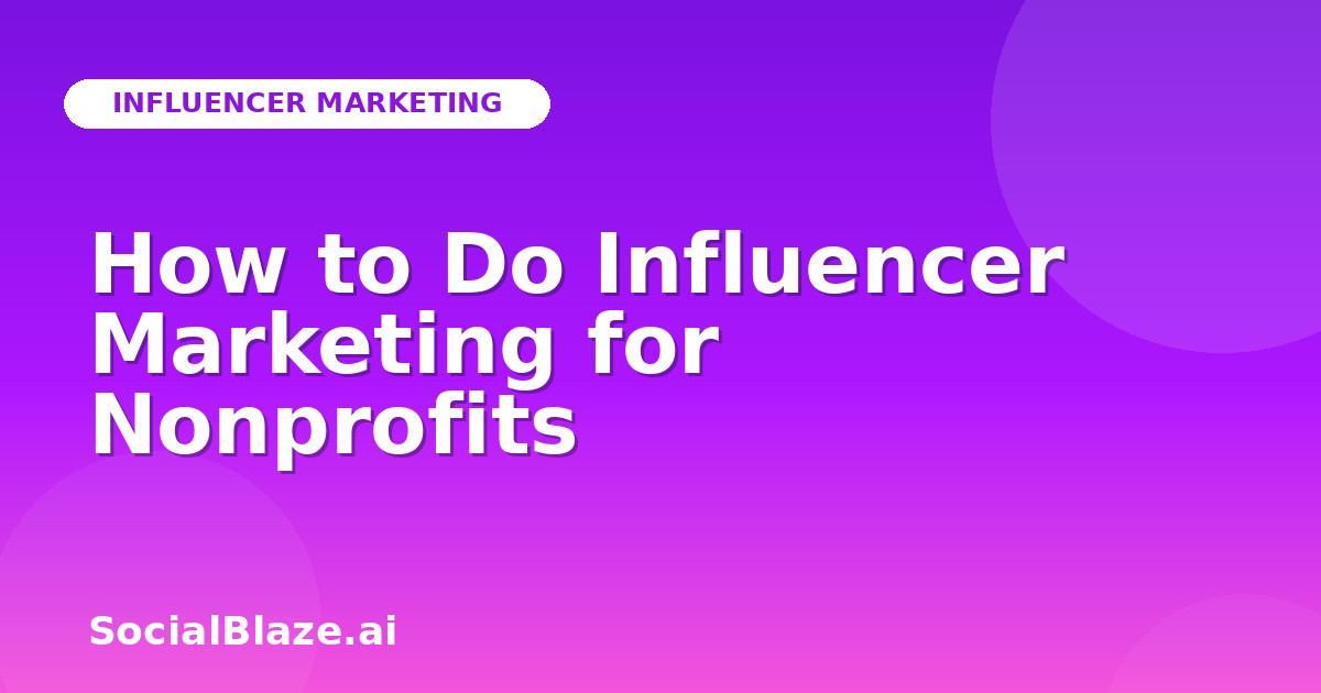 How to Do Influencer Marketing for Nonprofits