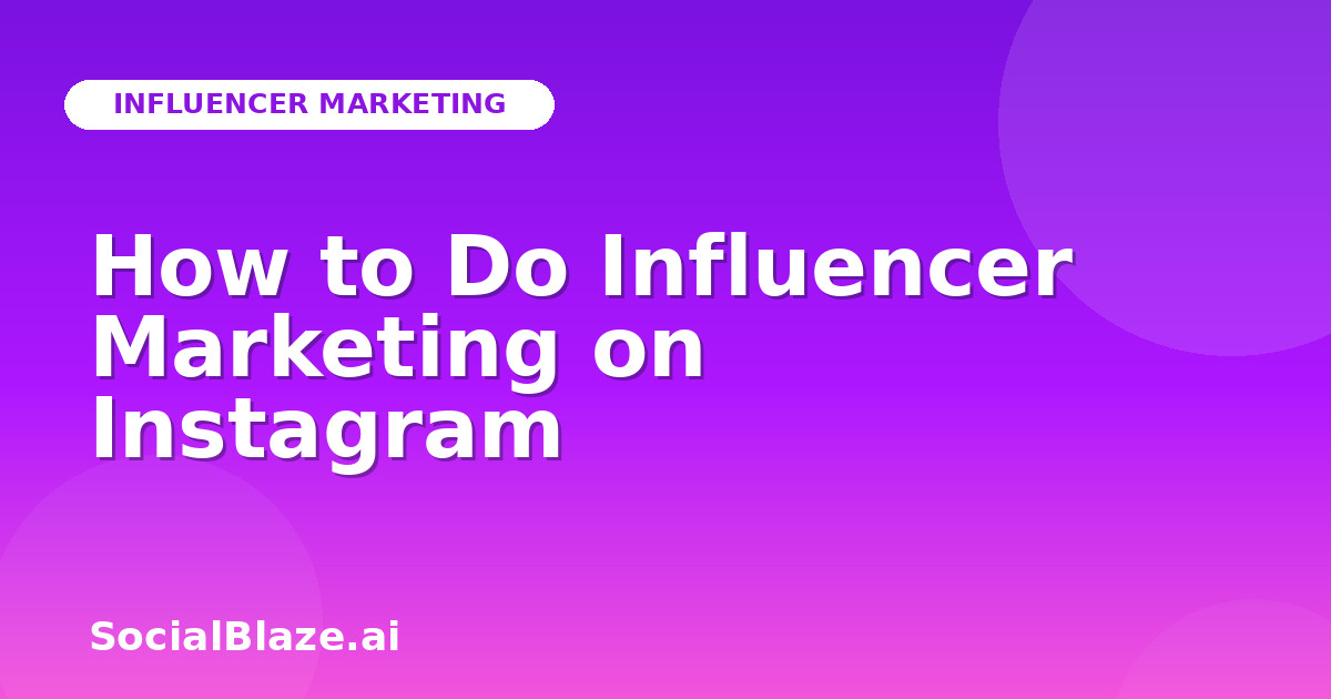 How to Do Influencer Marketing on Instagram