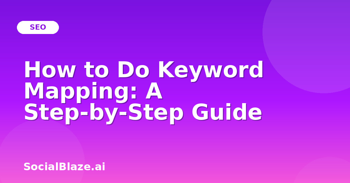 How to Do Keyword Mapping: A Step-by-Step Guide