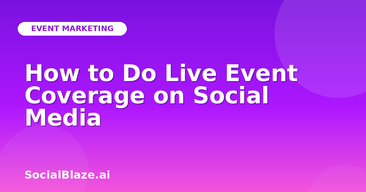 How to Do Live Event Coverage on Social Media