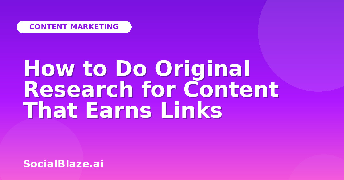 How to Do Original Research for Content That Earns Links