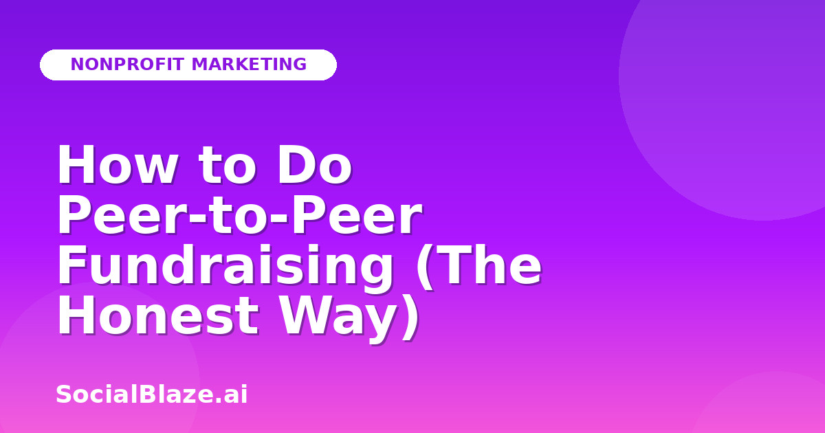 How to Do Peer-to-Peer Fundraising (The Honest Way)