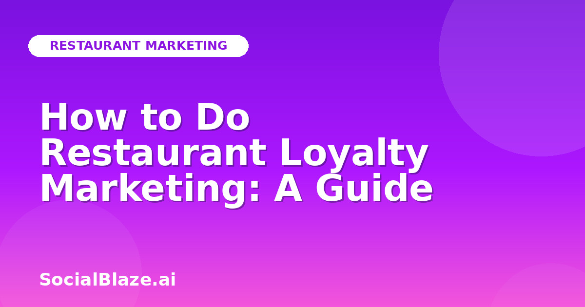 How to Do Restaurant Loyalty Marketing: A Guide