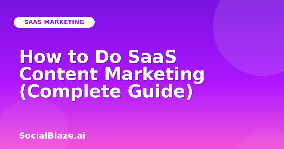How to Do SaaS Content Marketing (Complete Guide)