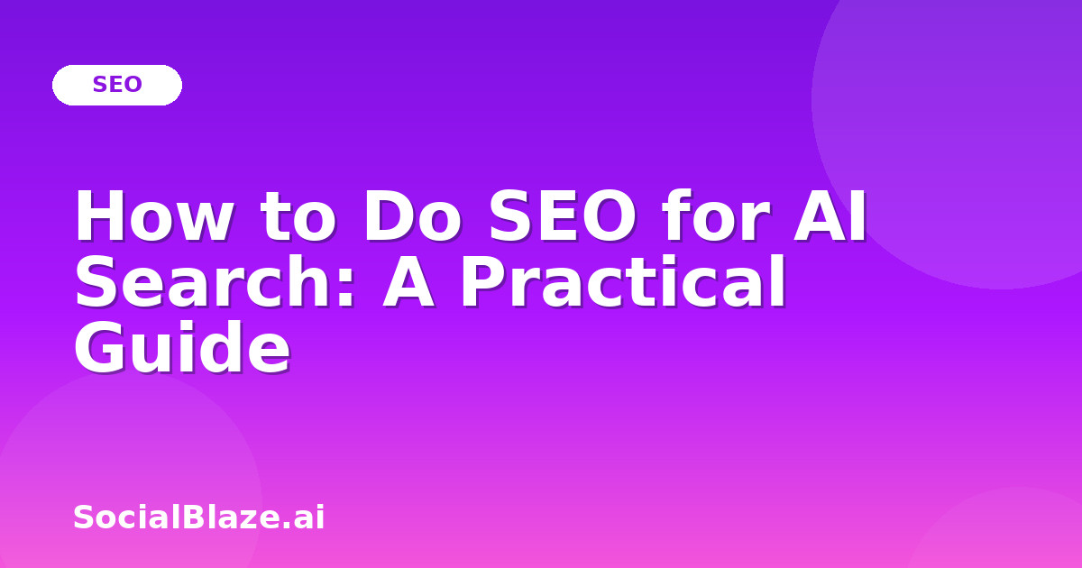 How to Do SEO for AI Search: A Practical Guide