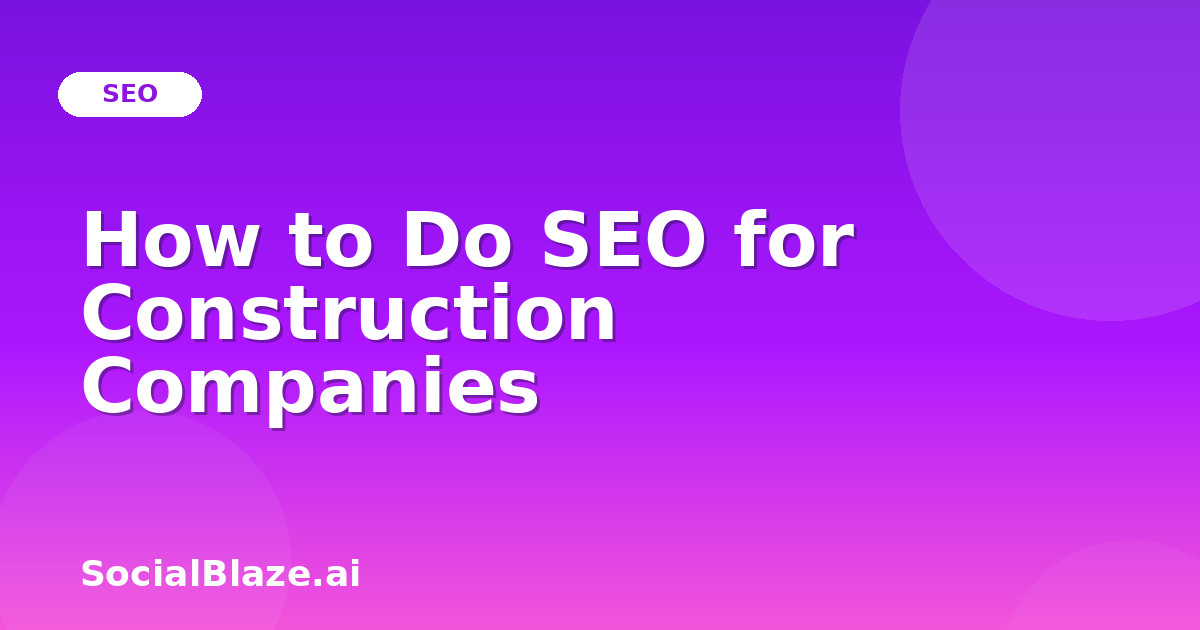 How to Do SEO for Construction Companies