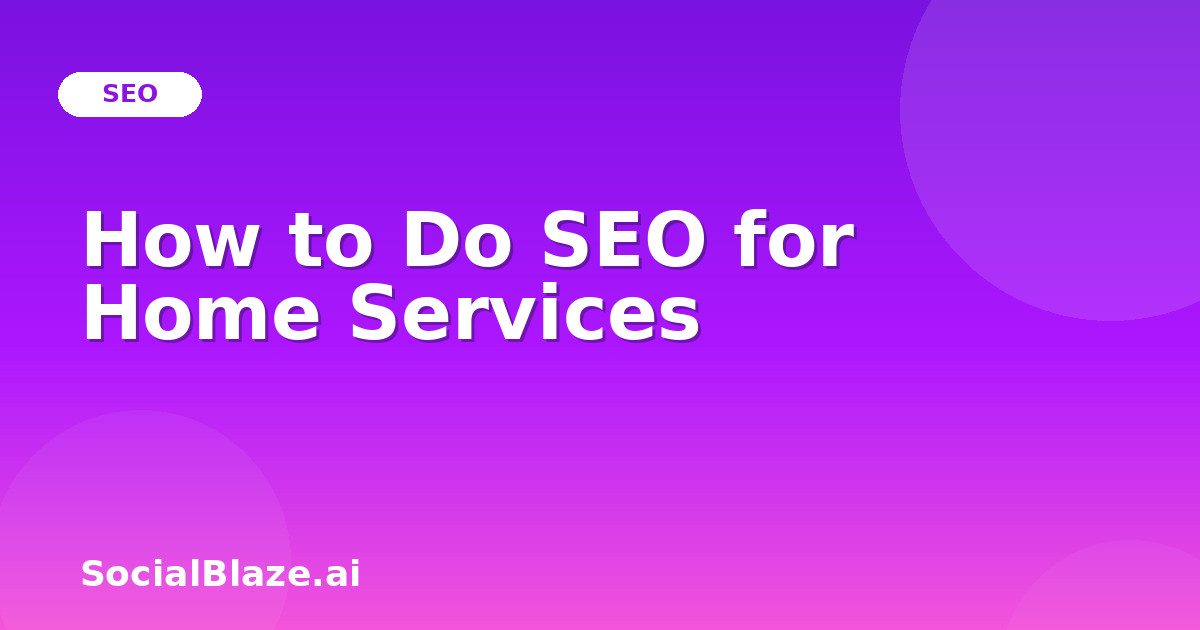 How to Do SEO for Home Services