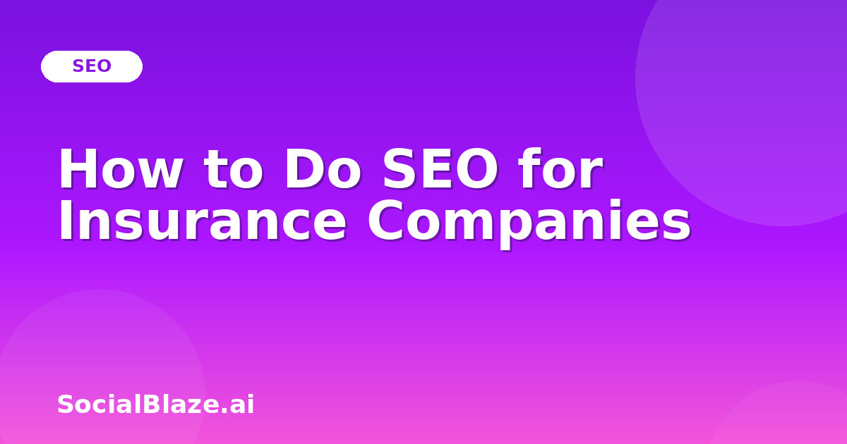 How to Do SEO for Insurance Companies