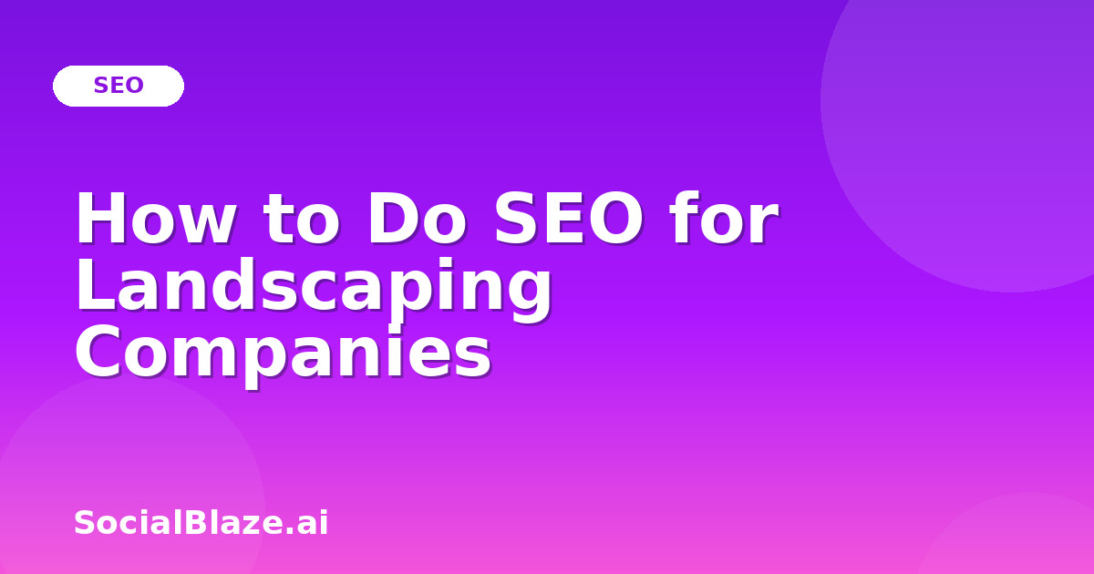 How to Do SEO for Landscaping Companies