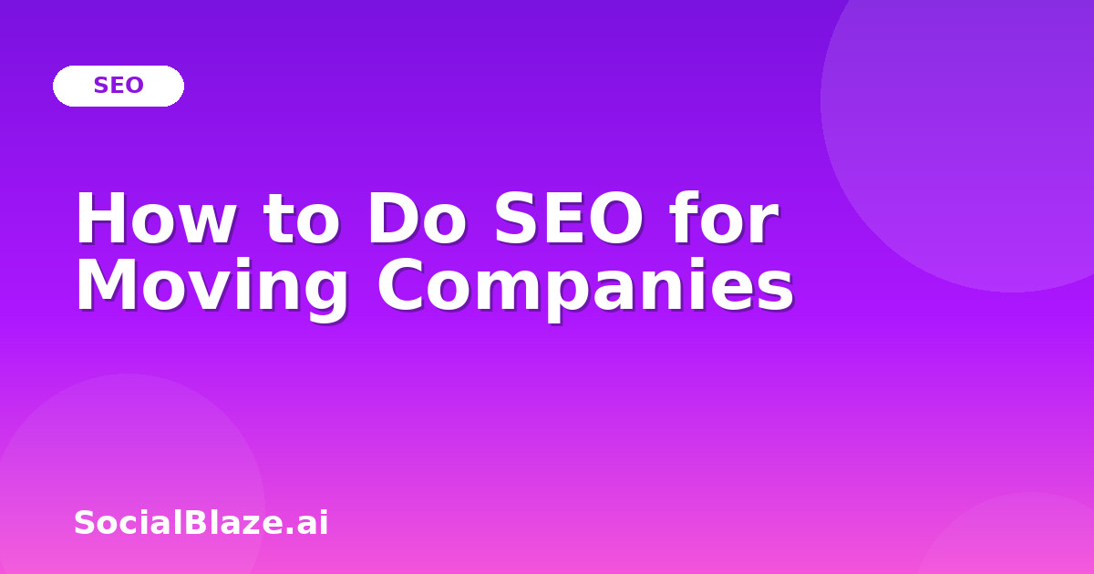 How to Do SEO for Moving Companies