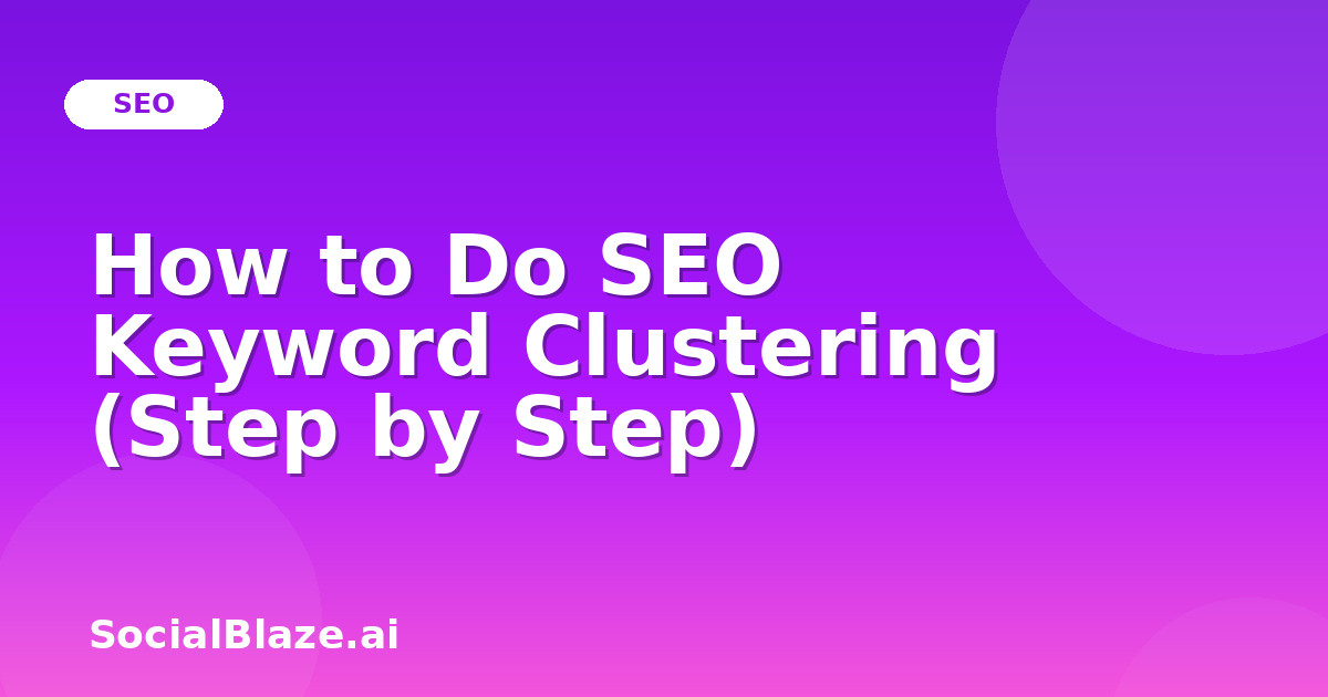 How to Do SEO Keyword Clustering (Step by Step)